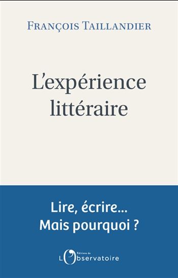 L&#39;Expérience littraire - FRANÇOIS TAILLANDIER