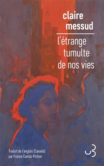 L&#39;Étrange tumulte de nos vies - CLAIRE MESSUD