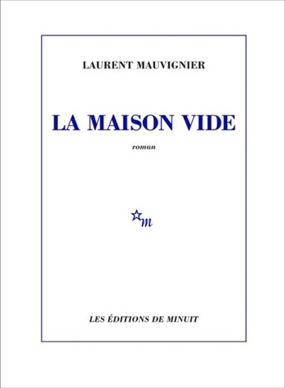 La Maison vide - LAURENT MAUVIGNIER