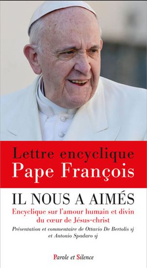 Il nous a aimés : encyclique sur l&#39;amour humain et divin du Coeur de Jésus-Christ - PAPE FRANÇOIS