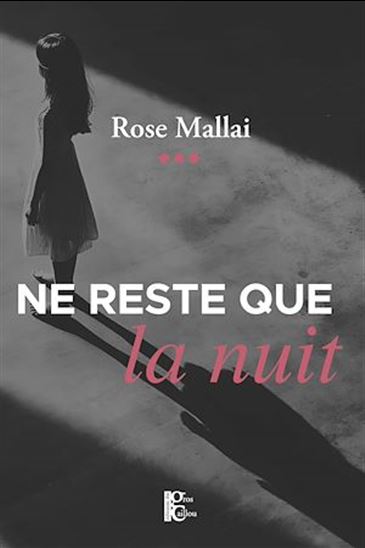 Ne reste que la nuit - ROSE MALLAI
