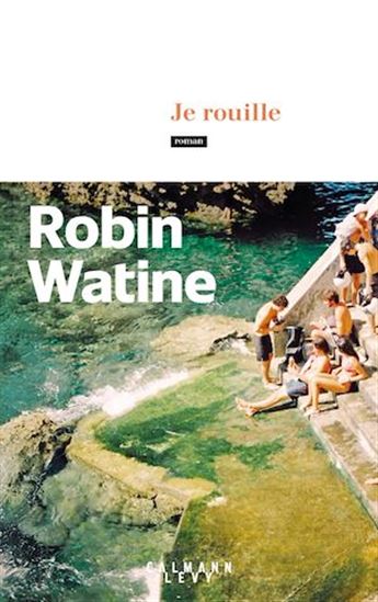 Je rouille - ROBIN WATINE