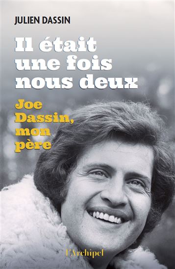 Il était une fois nous deux : Joe Dassin, mon père - JULIEN DASSIN