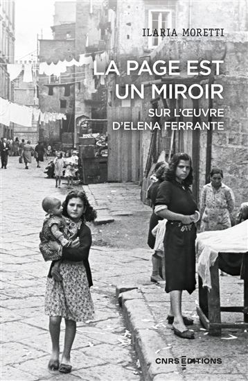 La Page est un miroir : sur l&#39;oeuvre d&#39;Elena Ferrante - ILARIA MORETTI
