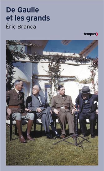 De Gaulle et les grands - ÉRIC BRANCA