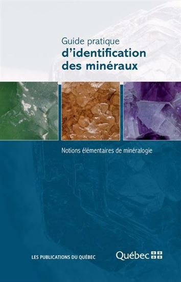 Guide pratique d&#39;identification des minéraux : Notions élémentaires de minéralogie N. éd. - COLLECTIF