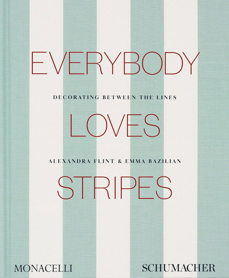 Everybody Loves Stripes: Decorating Between the Lines - ALEXANDRA MORRIS FLINT