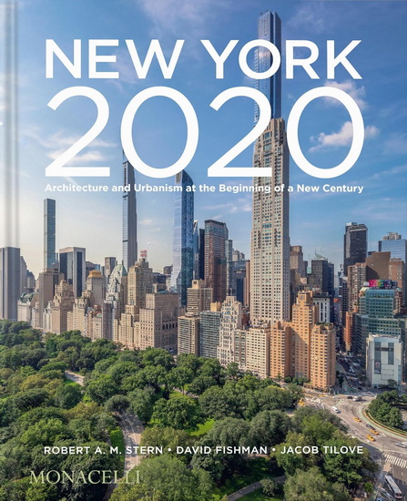 New York 2020: Architecture and Urbanism at the Beginning of a New Century - ROBERT A M STERN