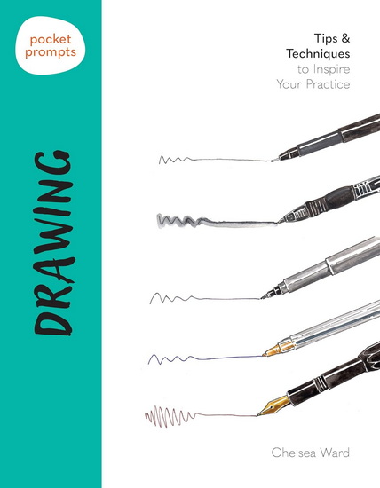 Pocket Prompts Drawing: Tips & Techniques to Inspire Your Practice - CHELSEA WARD