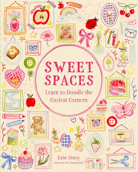 Sweet Spaces: Learn to Doodle the Coziest Corners - ERIN SINEY