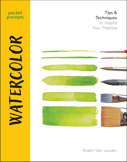 Pocket Prompts Watercolor: Tips & Techniques to Inspire Your Practice - KRISTIN VAN LEUVEN