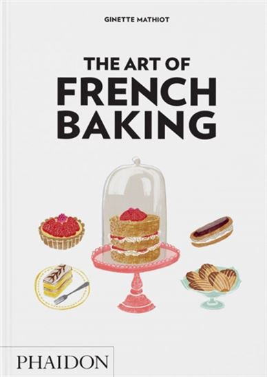 The Art of French Baking - GINETTE MATHIOT