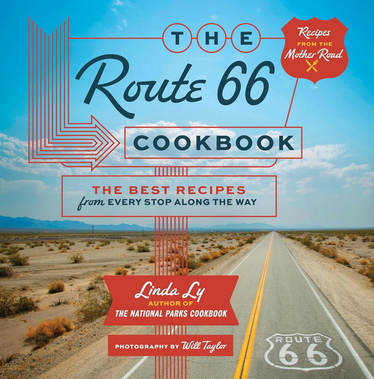 The Route 66 Cookbook: The Best Recipes from Every Stop Along the Way - LINDA LY