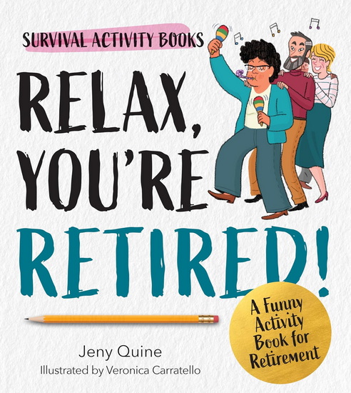 Relax, You&#39;re Retired!: A Funny Activity Book for Retirement - JENY QUINE