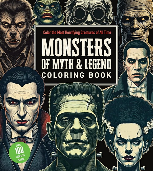 Monsters of Myth and Legend Coloring Book: Color the Most Horrifying Creatures of All Time - Over 100 Pages to Color! - COLLECTIF