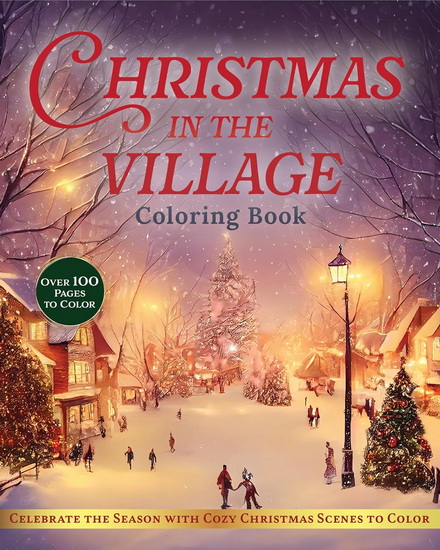 Christmas in the Village Coloring Book: Celebrate the Season with Cozy Christmas Scenes to Color - COLLECTIF