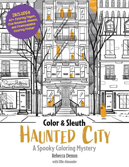 Color & Sleuth: Haunted City: A Spooky Coloring Mystery - Includes 40+ Coloring Pages, Clue Notebook Sheets, and Downloadable Coloring Poster - REBECCA DEMOS