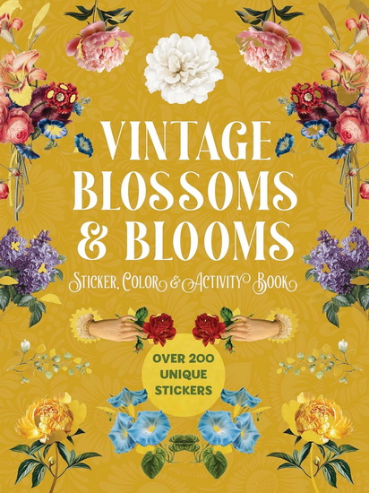 Vintage Blossoms and Blooms Sticker, Color & Activity Book: Over 200 Unique Stickers - COLLECTIF