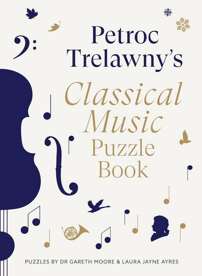 Petroc Trelawny&#39;s Classical Music Puzzle Book: A world of music brought to life in eighty works, puzzles and conundrums - PETROC TRELAWNY