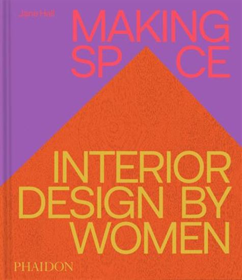 Making Space: Interior Design by Women - JANE HALL
