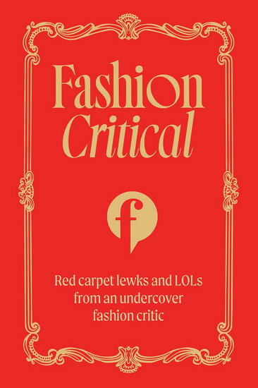 Fashion Critical: Red carpet lewks and LOLs from an undercover fashion critic - FASHION CRITICAL