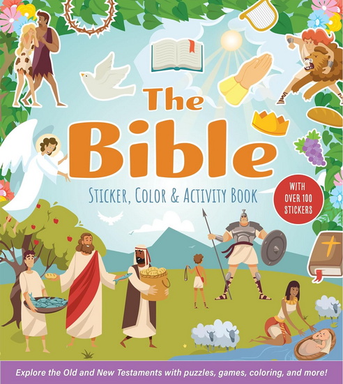 The Bible Sticker, Color & Activity Book: Explore the Old and New Testaments with Puzzles, Games, Coloring, and More! - COLLECTIF