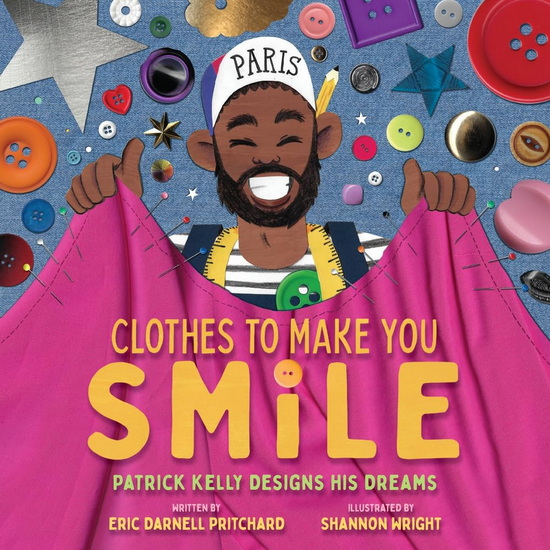 Clothes to Make You Smile: Patrick Kelly Designs His Dreams - ERIC DARNELL PRITCHARD