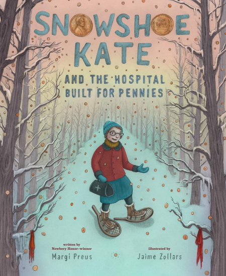 Snowshoe Kate and the Hospital Built for Pennies - MARGI PREUS