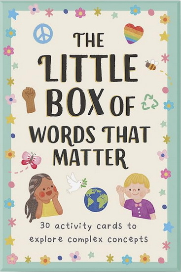 The Little Box of Words That Matter: 30 Activity Cards to Explore Complex Concepts - JOANNE RUELOS DIAZ