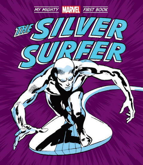 The Silver Surfer: My Mighty Marvel First Book - COLLECTIF