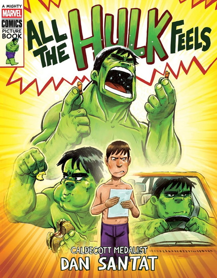 All the Hulk Feels (A Mighty Marvel Comics Picture Book) - DAN SANTAT