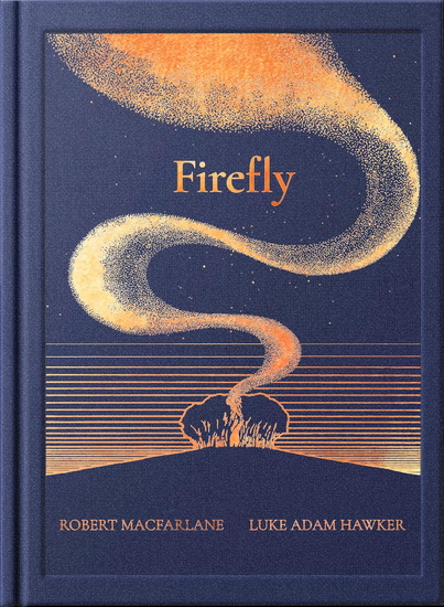 Night Creatures: Firefly - ROBERT MACFARLANE