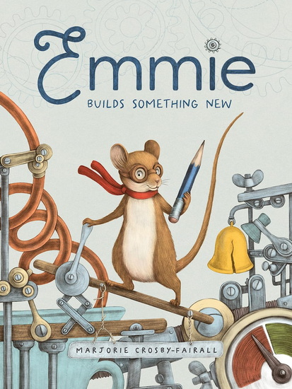 Emmie Builds Something New - MARJORIE CROSBY-FAIRALL