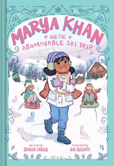 Marya Khan and the Abominable Ski Trip (Marya Khan #6) - SAADIA FARUQI