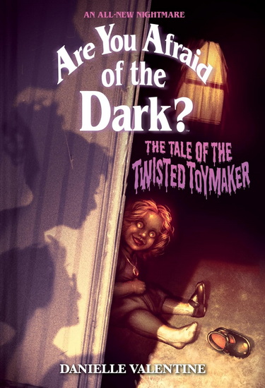 The Tale of the Twisted Toymaker (Are You Afraid of the Dark #2) - DANIELLE VALENTINE