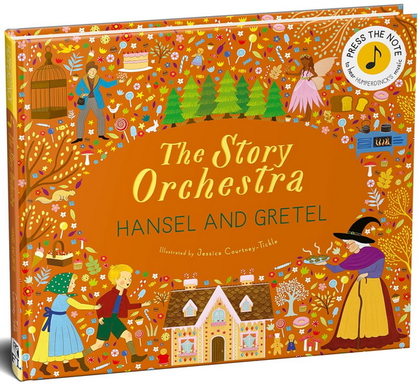 The Story Orchestra: Hansel and Gretel: Press the note to hear Humperdinck&#39;s music - JESSICA COURTNEY TICKLE