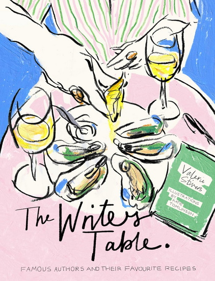 The Writer&#39;s Table: Famous authors and their favourite recipes - VALERIE STIVERS