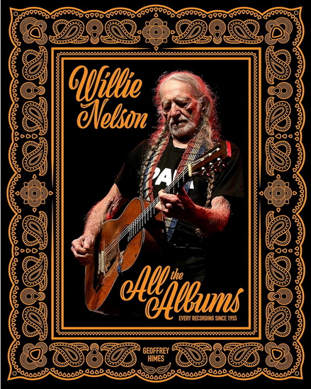 Willie Nelson: All the Albums - GEOFFREY HIMES
