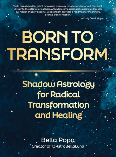 Born to Transform: Shadow Astrology for Radical Transformation and Healing - BELLA POPA