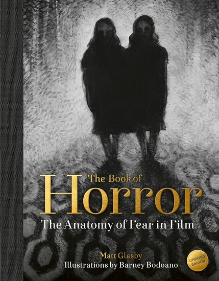 The Book of Horror: The Anatomy of Fear in Film, updated edition - MATT GLASBY