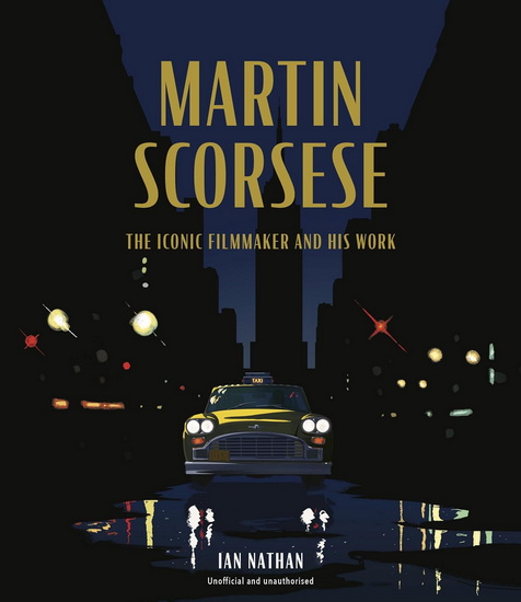 Martin Scorsese: The Iconic Filmmaker and His Work - IAN NATHAN