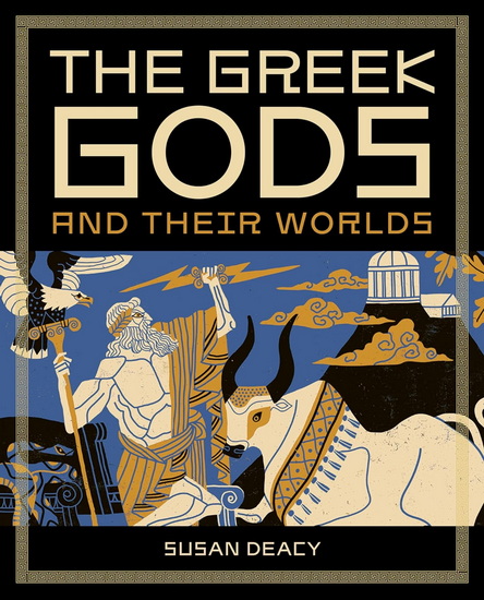 The Greek Gods and Their Worlds - SUSAN DEACY