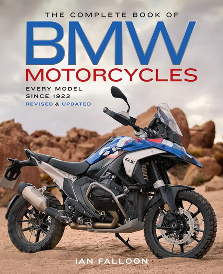 The Complete Book of BMW Motorcycles, 3rd Edition: Every Model Since 1923 - IAN FALLOON