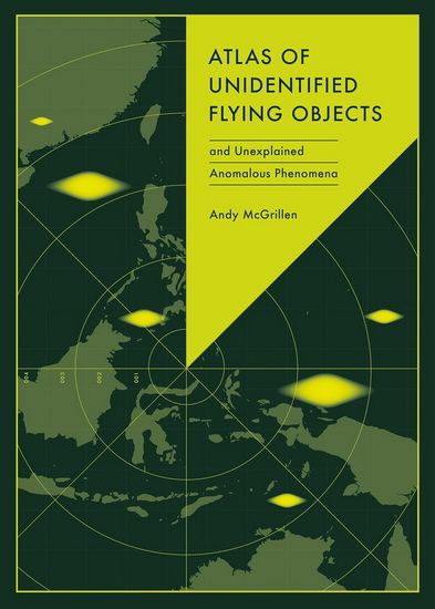 Atlas of Unidentified Flying Objects: and Unidentified Anomalous Phenomena - ANDY MCGRILLEN
