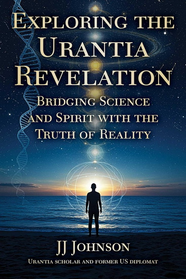 Exploring the Urantia Revelation - JJ JOHNSON