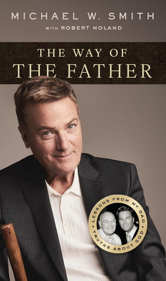 Way of the Father - MICHAEL W SMITH