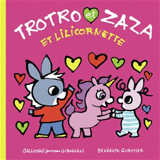 Trotro et Zaza et Lilicornette - BÉNÉDICTE GUETTIER