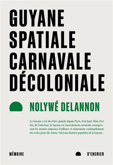 Guyane spatiale, carnavale, décoloniale - NOLYWÉ DELANNON