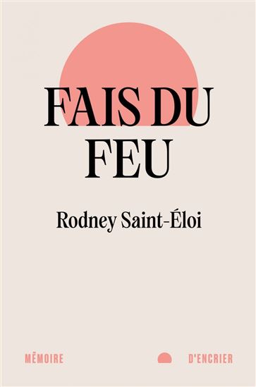 Fais du feu - RODNEY SAINT-ÉLOI