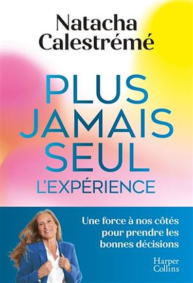 Plus jamais seul. L&#39;expérience - NATACHA CALESTRÉMÉ